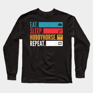 Eat Sleep Hobby Horse Repeat Hobbyhorse Long Sleeve T-Shirt